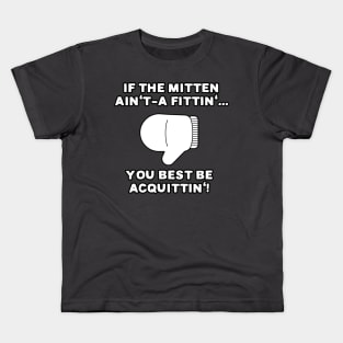 If the Mitten Ain't-a Fittin' Kids T-Shirt